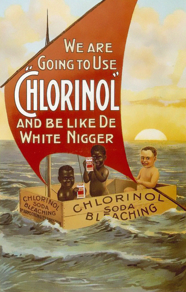 Use "Chlorinol" And Be Like De White Nigger