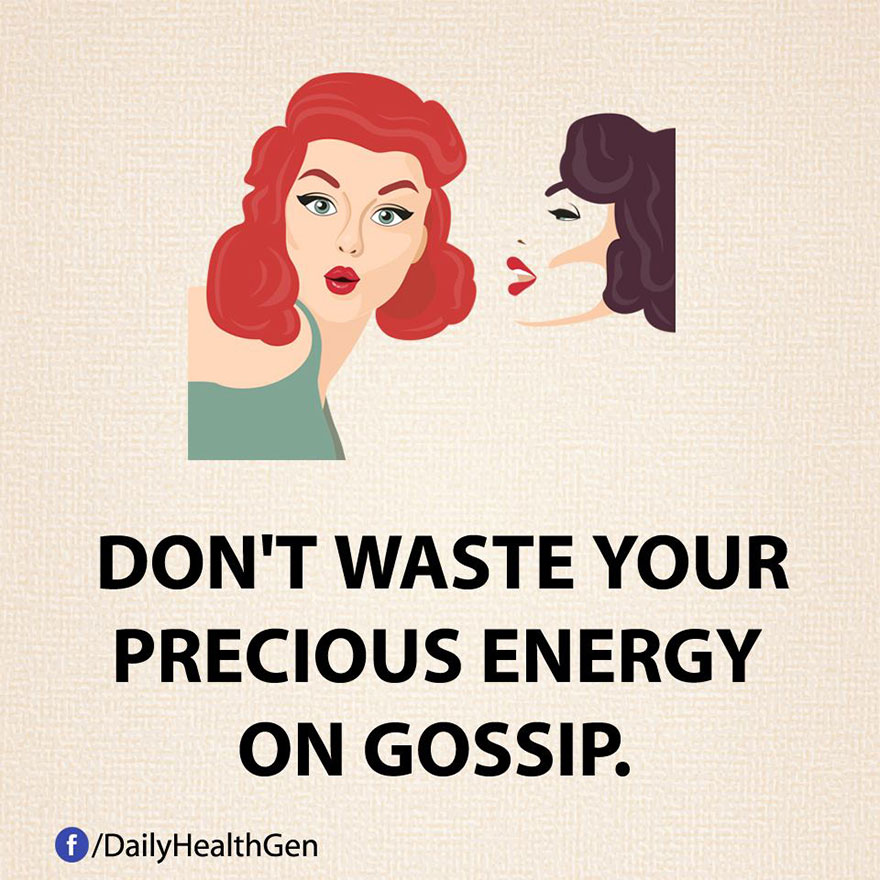 Don't Waste Your Precious Energy On Gossip.