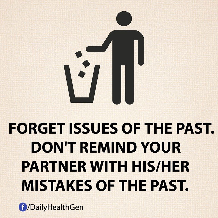 Forget Issues Of The Past. Don't Remind Your Partner With His/Her Mistakes Of The Past.
