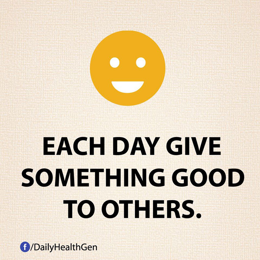 Each Day Give Something Good To Others.